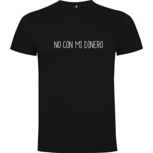 Camiseta "No con mi dinero"